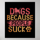 Hunde, weil Menschen Sind zum Kotzen Poster (Vorne)