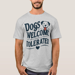 Hunde willkommen Menschen geduldet T-Shirt