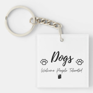 Hunde willkommen, Menschen toleriert - Humorische  Schlüsselanhänger
