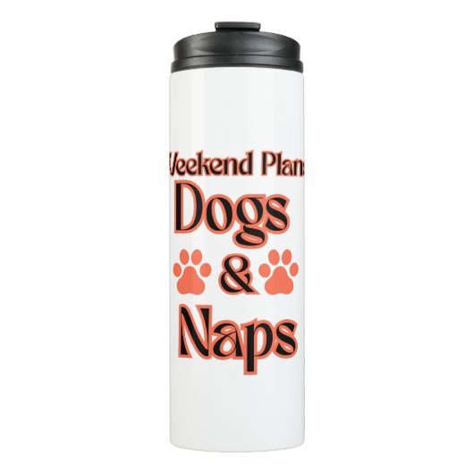HUNDE-WOCHENENENPLAN IST HUNDE UND NICKERCHEN PETS THERMOSBECHER (Vorderseite)