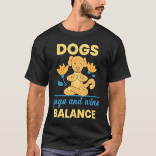 Hunde Yoga Wein Balance Meditation Übung und Entsp T-Shirt
