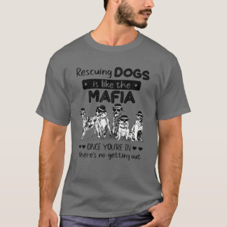 Hunde zu retten ist wie der Mafia Hund Rescue - Hu T-Shirt
