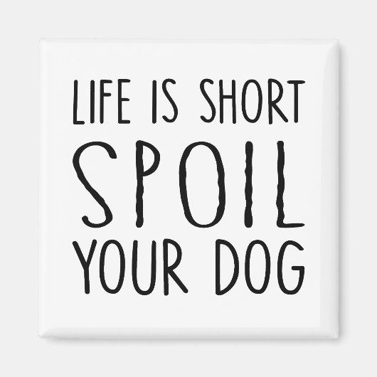 Hundebesitzer Geschenkleben ist kurz verwöhnen Ihr Magnet (Vorne)
