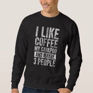 Hundebesitzer Ich mag Kaffee mein Cavapoo und viel Sweatshirt