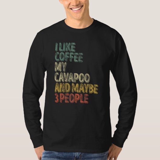 Hundebesitzer Ich mag Kaffee mein Cavapoo und viel T-Shirt (Vorderseite)