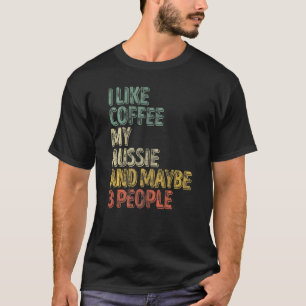 Hundebesitzer Ich mag Kaffee meine Aussie und viel T-Shirt