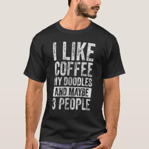Hundebesitzer Ich mag Kaffee meine Doodles und vie T-Shirt