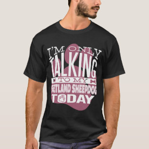 Hundebesitzer Ich rede nur mit meinem Shetland She T-Shirt