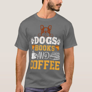 Hundebücher und das Kaffeeleben sind perfekt T-Shirt