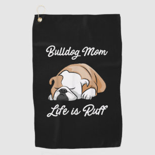 Hundegeschenk   Bulldog Mama Life is Ruff Golfhandtuch