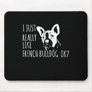 Hundegeschenk   Ich mag Französisch Bulldog OK Mousepad