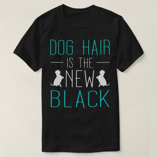 Hundehaar ist das neue Schwarze T-Shirt (Design vorne)