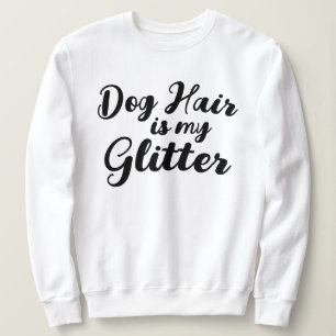 "Hundehaar ist mein Glitter"  Sweatshirt