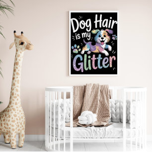 Hundehaar ist mein Glitzer Poster
