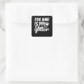 Hundehaar ist mein Glitzer Quadratischer Aufkleber (Tasche)