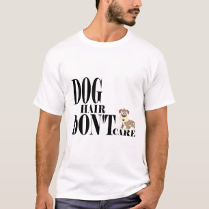 Hundehaare, völlig egal T-Shirt