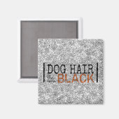 Hundehair ist das neue Schwarze Magnet (Vorderseite/Rückseite)