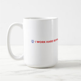 Hundemama-Kaffeetasse – Ich arbeite hart für meine Kaffeetasse