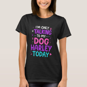 Hundename Harley spricht nur mit meinem Hund Harle T-Shirt
