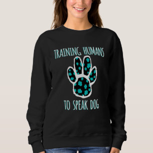 Hundetrainer Menschen darin ausbilden, mit Hunde Sweatshirt