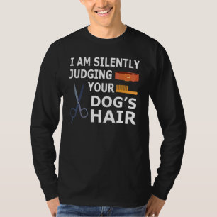 Hundetrimmer-Team beurteilt Ihr Hundehaar schweige T-Shirt