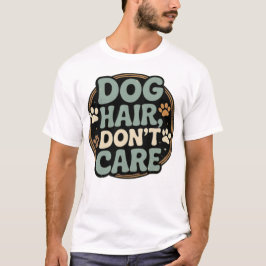 Hundshaar Ist Egal T-Shirt - Lustiger Hundemutter-