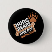 Hung-Bären sind meine Schwäche rev Button (Vorderseite)