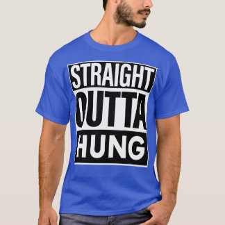 Hung Name Straight Outta Hung T-Shirt