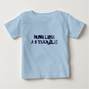 Hung wie ein Fünfjähriger Baby T-shirt