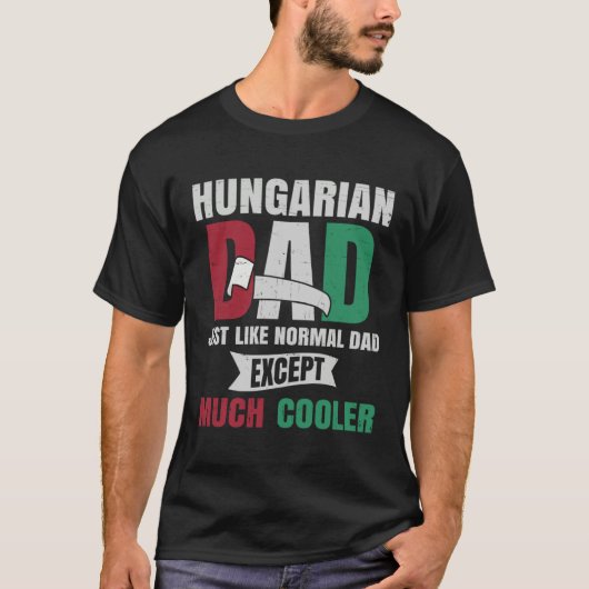 Hungarian for Men Dad with Flag of Hungary Roots T-Shirt (Vorderseite)