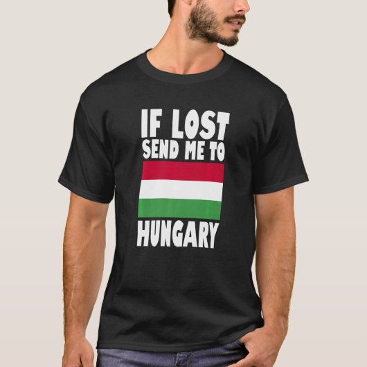 Hungary Flag Design If lost send me to Hungary Pr T-Shirt (Vorderseite)