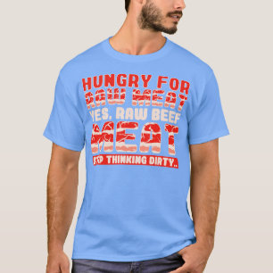 Hunger nach rohem Fleisch Ja RohRindfleisch T-Shirt