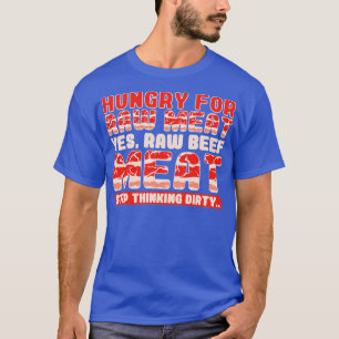 Hunger nach rohem Fleisch Ja RohRindfleisch T-Shirt