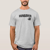 HUNGOVER-AF-T - Shirt (Vorderseite)