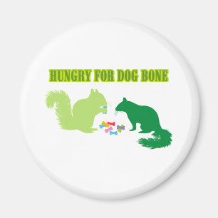 Hungrig für Hundc$knochen-eichhörnchen Magnet