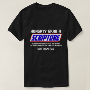 Hungrig? Grab a Scripture - Bibelverse Matthew 5:6 T-Shirt