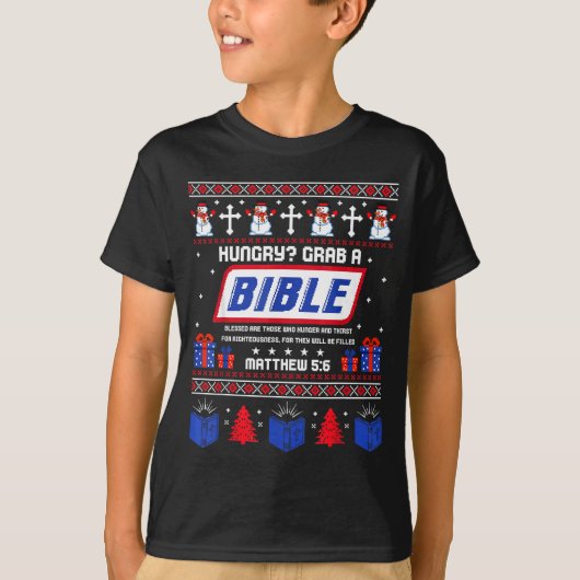 Hungry_ Grab A Bible Matthew 5_6 Christian Xmas Ug T-Shirt (Vorderseite)