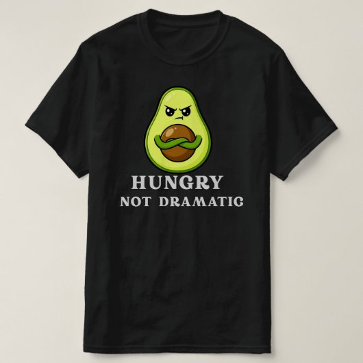 Hungry Not Dramatic Funny Avocado Food Humor T-Shirt (Design vorne)