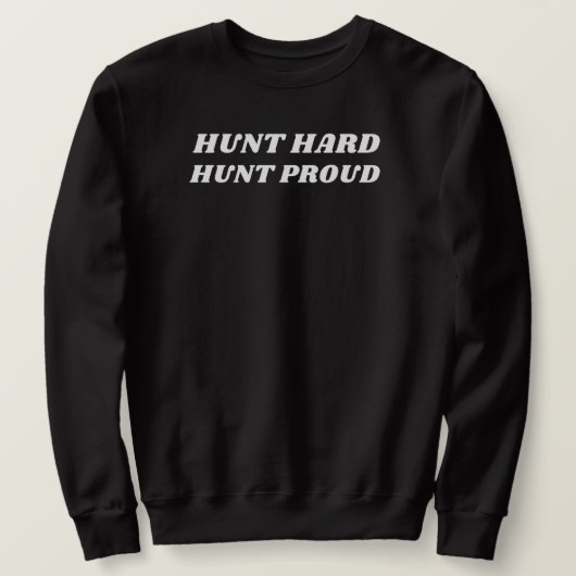 Hunt Hard Hunt Proud | Hirschjagd Sweatshirt (Design vorne)
