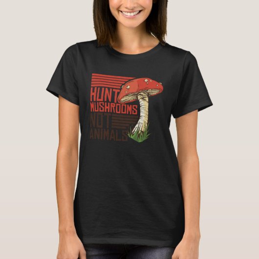 Hunt Mushrooms Not Animals Veggie Vegetarian T-Shirt (Vorderseite)