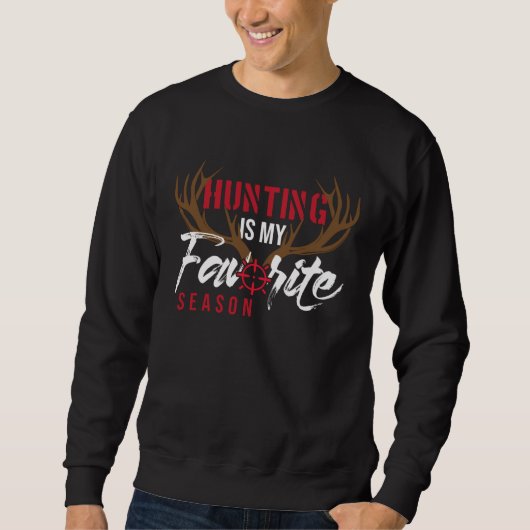 Hunter Deer Funny Hunting Is My Favorite Season Sweatshirt (Vorderseite)
