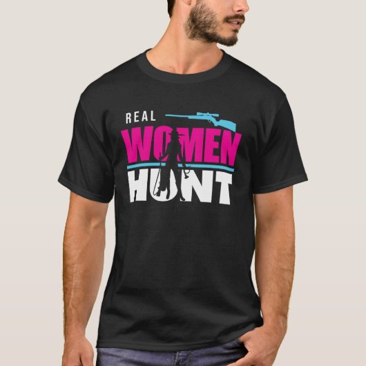 Hunter Hunting Real Women Hunt T-Shirt (Vorderseite)