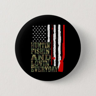 Huntin' Fishin and Lovin Jeden Tag Jagd Fischen Button