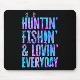 Huntin' Fishin and Lovin Jeden Tag Jagd Fischen Mousepad