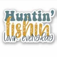 Huntin Fishin Lovin Alltag