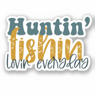 Huntin Fishin Lovin Alltag Aufkleber