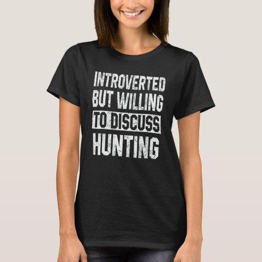 Hunting For Men Women Introverted But Willing T-Shirt (Vorderseite)