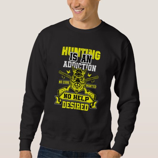 Hunting Is An Addiction Wild Hog Boar Sweatshirt (Vorderseite)