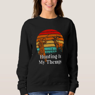 Hunting Is My Therapy Motivational Quote Hunter 1 Sweatshirt