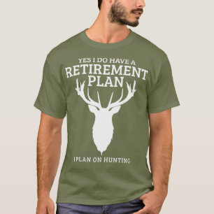Hunting Retirement Plan Funny Elk Deer Retired T-Shirt